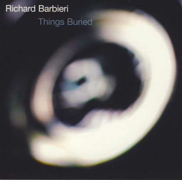 Richard Barbieri — Things Buried Things Buried