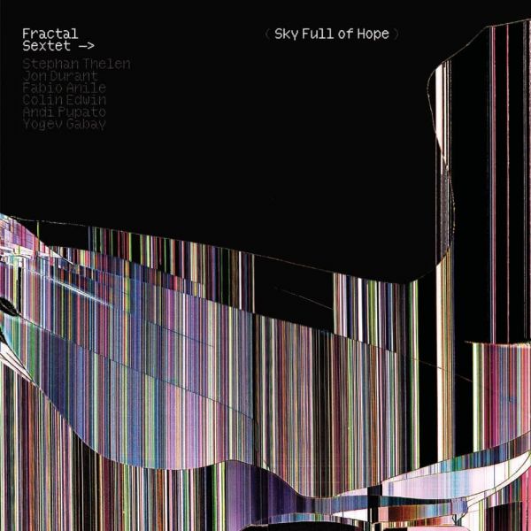 Fractal Sextet – Sky Full Of Hope Sky Full Of Hope