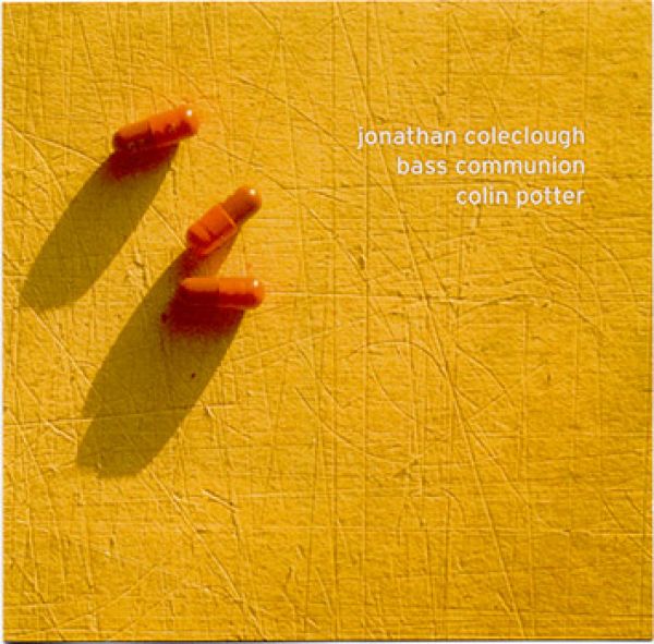 Jonathan Coleclough / Bass Communion / Colin Potter Jonathan Coleclough & Colin Potter