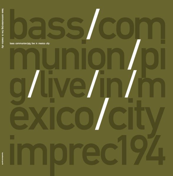 Bass Communion — Pig - Live in Mexico City Pig - Live in Mexico City